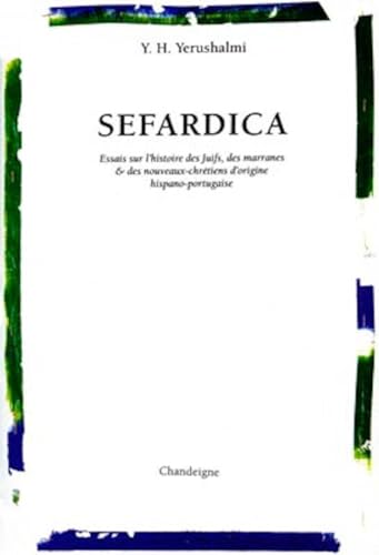 Sefardica - Essai sur l'histoire des juifs, des marranes & d: Essai sur l'histoire des Juifs, des marranes & des nouveaux-chrétiens d'origine hispano-portugaise von CHANDEIGNE