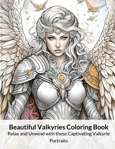 Beautiful Valkyries Coloring Book. Relax and Unwind with these Captivating Valkyrie Portraits