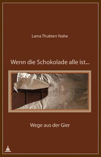 Wenn die Schokolade alle ist …: Wege aus der Gier
