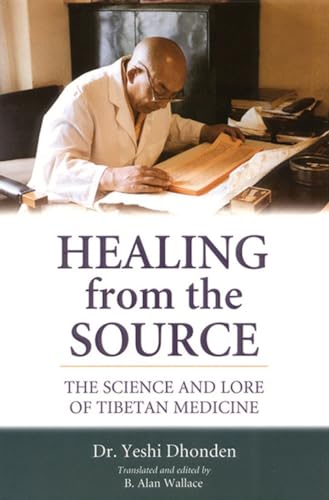 Healing from the Source: The Science and Lore of Tibetan Medicine von Snow Lion