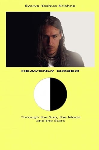 Heavenly Order: Through the Sun, the Moon and the Stars von Brave New Books