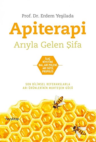 Apiterapi: Ariyla Gelen Sifa: İlaç niyetine bal, arı poleni, arı sütü, propolis
