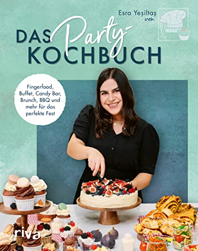 Das Party-Kochbuch: Fingerfood, Buffet, Candy Bar, Brunch, BBQ und mehr für das perfekte Fest. Schnelles Partyessen zum Vorbereiten: Geburtstagsparty, Kindergeburtstag, Babyshower, Mottoparty von RIVA