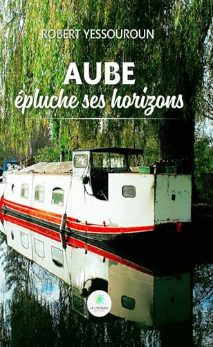 Aube épluche ses horizons von LE LYS BLEU EDITIONS SAS
