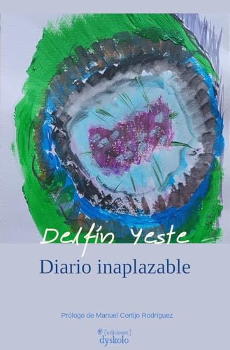 Diario inaplazable (Colectánea Delfín Yeste, Band 1) von Ediciones Dyskolo