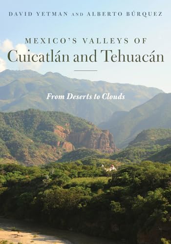 Mexico’s Valleys of Cuicatlán and Tehuacán: From Deserts to Clouds (Southwest Center) von University of Arizona Press