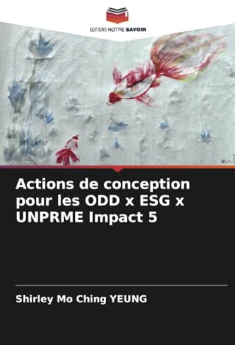 Actions de conception pour les ODD x ESG x UNPRME Impact 5 von Editions Notre Savoir