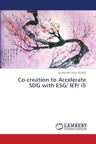 Co-creation to Accelerate SDG with ESG/ IEP/ i5 von LAP LAMBERT Academic Publishing