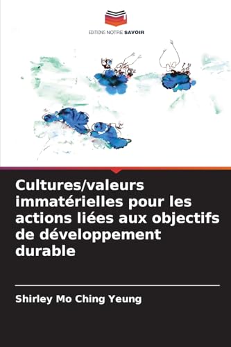 Cultures/valeurs immatérielles pour les actions liées aux objectifs de développement durable von Editions Notre Savoir