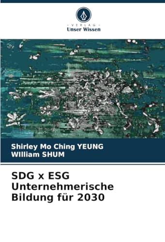 SDG x ESG Unternehmerische Bildung für 2030: DE von Verlag Unser Wissen
