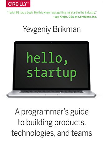 Hello, Startup: A Programmer's Guide to Building Products, Technologies, and Teams von O'Reilly Media