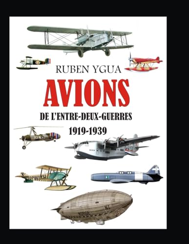 AVIONS DE L'ENTRE-DEUX-GUERRES: 1919-1939 von Independently published