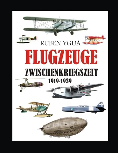 FLUGZEUGE ZWISCHENKRIEGSZEIT: 1919-1939 von Independently published