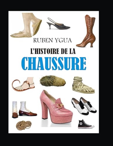 L'HISTOIRE DE LA CHAUSSURE von Independently published