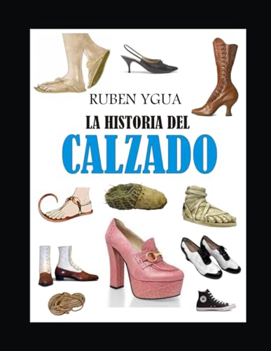 LA HISTORIA DEL CALZADO von Independently published