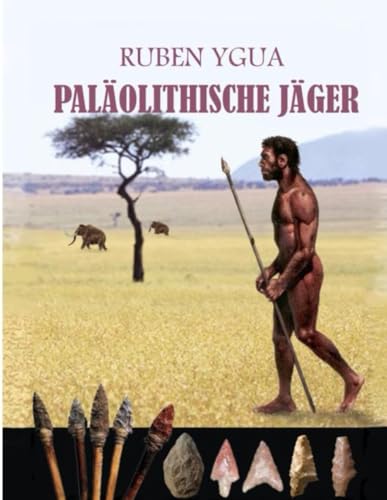 PALÄOLITHISCHE JÄGER PALÄOLITHISCHE JÄGER