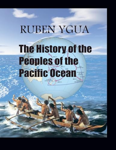 The History of the Peoples of the Pacific Ocean The History of the Peoples of the Pacific Ocean von Ruben Ygua