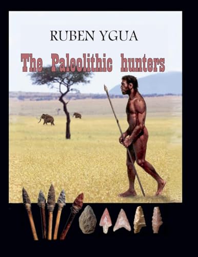 The Paleolithic hunters The Paleolithic hunters von Ruben Ygua