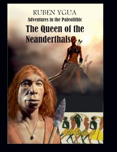 The Queen of the Neanderthals von Ruben Ygua