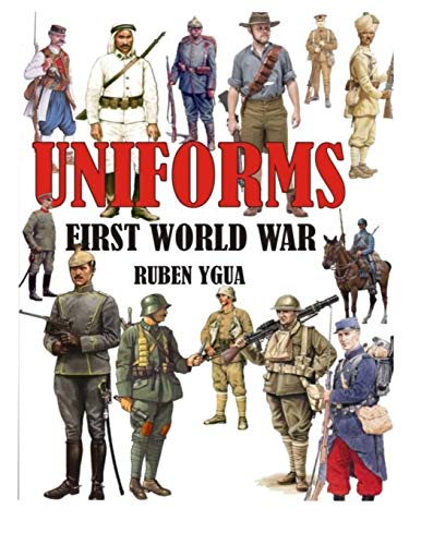 UNIFORMS FIRST WORLD WAR von Independently Published