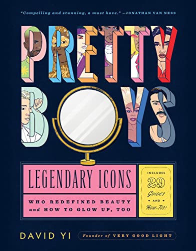 Pretty Boys: Legendary Icons Who Redefined Beauty (and How to Glow Up, Too) von Houghton Mifflin