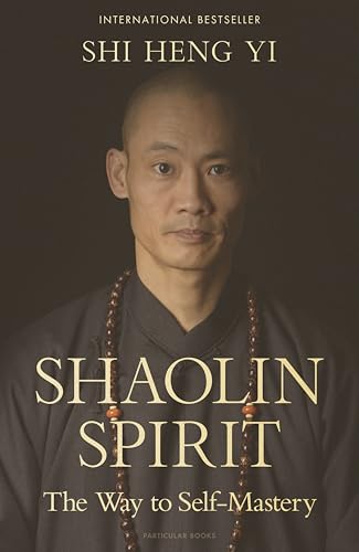 Shaolin Spirit: The Way to Self-Mastery von Particular Books