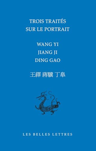 Trois traités sur le portrait: 王繹 蔣驥 丁臯 von BELLES LETTRES