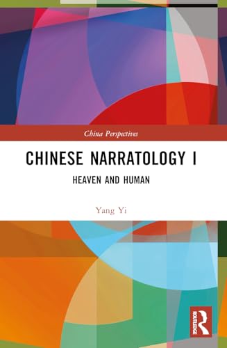 Chinese Narratology I: Heaven and Human (China Perspectives) von Routledge