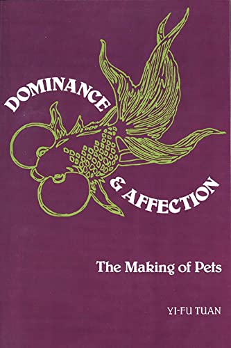 Dominance & Affection: The Making of Pets von Yale University Press