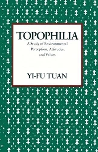 Topophilia: A Study of Environmental Perceptions, Attitudes, and Values von Columbia University Press