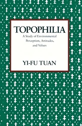 Topophilia: A Study of Environmental Perceptions, Attitudes, and Values