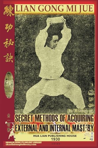 Lian Gong Mi Jue. Secret Methods of Acquiring External and Internal Mastery von Shaolin Kung Fu Online Library