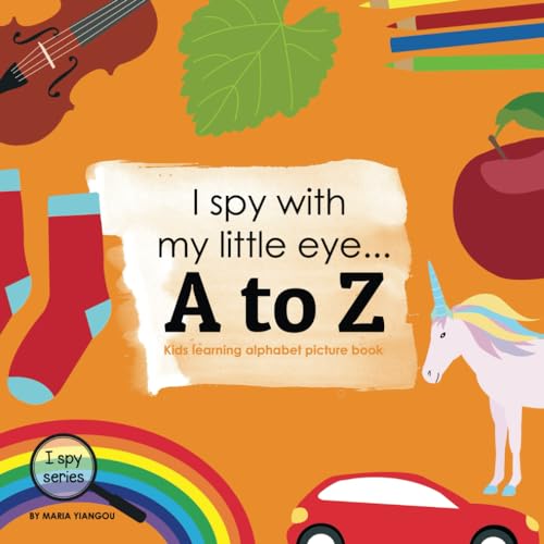 I spy with my little eye... A to Z: Kids learning alphabet picture book (I Spy Series, Band 6) von Independently published