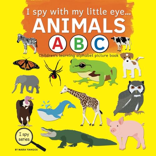 I spy with my little eye... ANIMALS ABC: Children's learning alphabet picture book (I Spy Series, Band 5) von Independently published