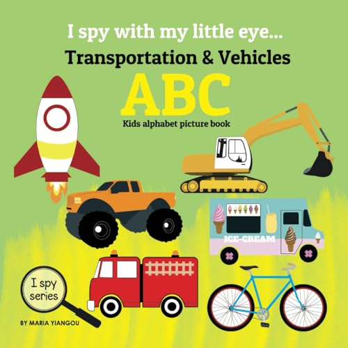 I spy with my little eye... Transportation & Vehicles ABC: Kids alphabet picture book (I Spy Series, Band 4) von Independently published