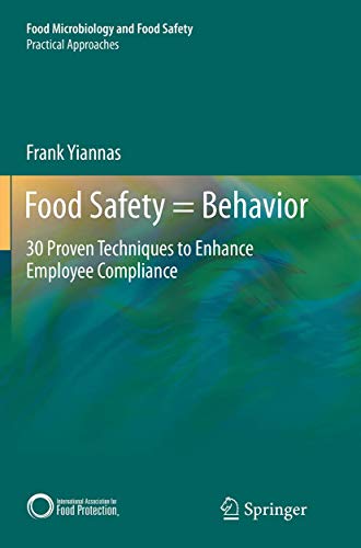 Food Safety = Behavior: 30 Proven Techniques to Enhance Employee Compliance (Food Microbiology and Food Safety) von Springer