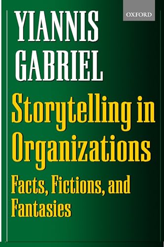 Storytelling In Organizations: Facts, Fictions, and Fantasies