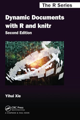 Dynamic Documents with R and knitr, Second Edition (Chapman & Hall / CRC the R Series)