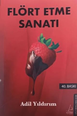 Flört Etme Sanati: Genisletilmis en Yeni ve Özel Baski Flört Etme Sanati: Genisletilmis en Yeni ve Özel Baski von Destek Yayinevi