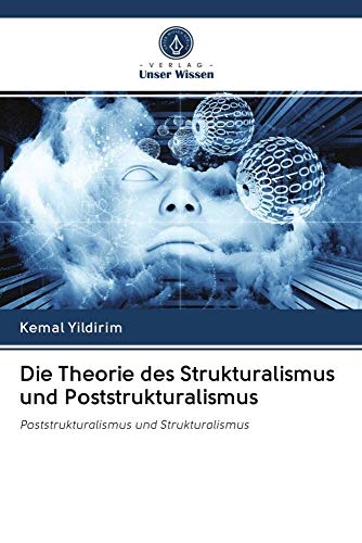 Die Theorie des Strukturalismus und Poststrukturalismus: Poststrukturalismus und Strukturalismus Die Theorie des Strukturalismus und Poststrukturalismus: Poststrukturalismus und Strukturalismus