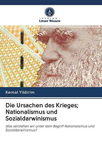 Die Ursachen des Krieges; Nationalismus und Sozialdarwinismus: Was verstehen wir unter dem Begriff Nationalismus und Sozialdarwinismus? Die Ursachen des Krieges; Nationalismus und Sozialdarwinismus: Was verstehen wir unter dem Begriff Nationalismus und Sozialdarwinismus?