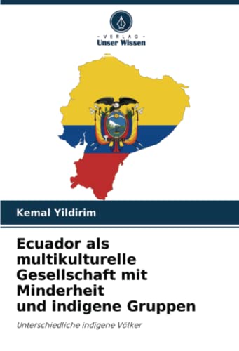 Ecuador als multikulturelle Gesellschaft mit Minderheit und indigene Gruppen: Unterschiedliche indigene Völker Ecuador als multikulturelle Gesellschaft mit Minderheit und indigene Gruppen: Unterschiedliche indigene Völker