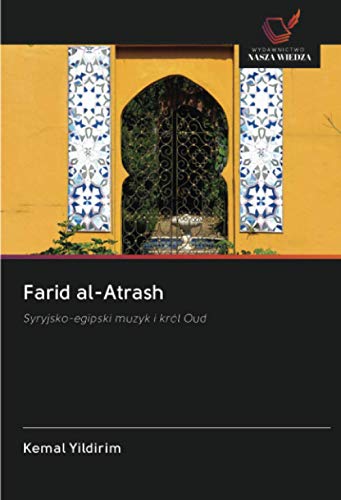Farid al-Atrash: Syryjsko-egipski muzyk i król Oud