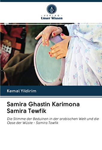 Samira Ghastin Karimona Samira Tewfik: Die Stimme der Beduinen in der arabischen Welt und die Oase der Wüste - Samira Tawfik Samira Ghastin Karimona Samira Tewfik: Die Stimme der Beduinen in der arabischen Welt und die Oase der Wüste - Samira Tawfik