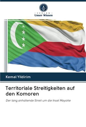 Territoriale Streitigkeiten auf den Komoren: Der lang anhaltende Streit um die Insel Mayotte Territoriale Streitigkeiten auf den Komoren: Der lang anhaltende Streit um die Insel Mayotte