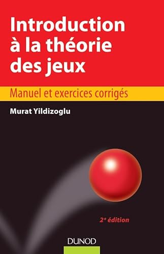 Introduction à la théorie des jeux - 2e édition - Manuel et exercices corrigés: Manuel et exercices corrigés von DUNOD
