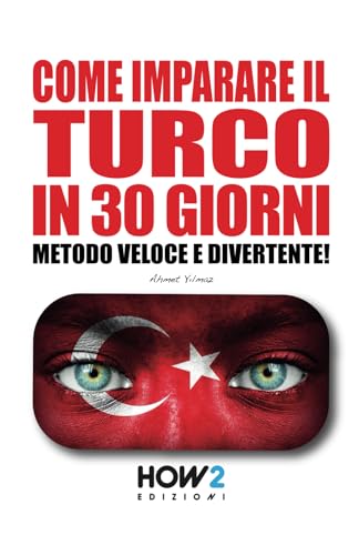 COME IMPARARE IL TURCO IN 30 GIORNI: Metodo Veloce e Divertente! COME IMPARARE IL TURCO IN 30 GIORNI: Metodo Veloce e Divertente! von HOW2 Edizioni