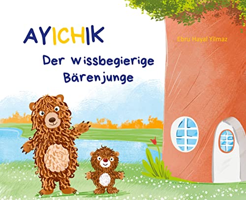 Ayichik, der wissbegierige Bärenjunge: Das besondere Kinderbuch (Geschenkbuch Mädchen und Jungen), Kinderbuch ab 4 Jahren von tredition