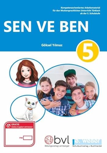 Sen ve Ben 5: Kompetenzorientiertes Arbeitsmaterial für den Muttersprachlichen Unterricht Türkisch für die Sekundarstufe I ab der 5. Schulstufe