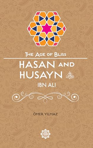 Hasan & Husayn Ibn Ali (The Age of Bliss, Band 9)